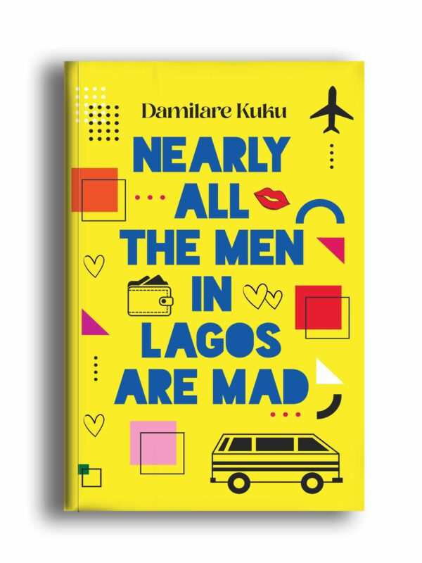 Nearly All the Men in Lagos Are Mad - Damilare Kuku