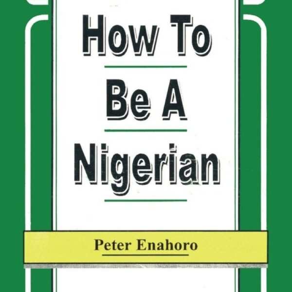 How To Be A Nigerian by Peter Enahoro book cover