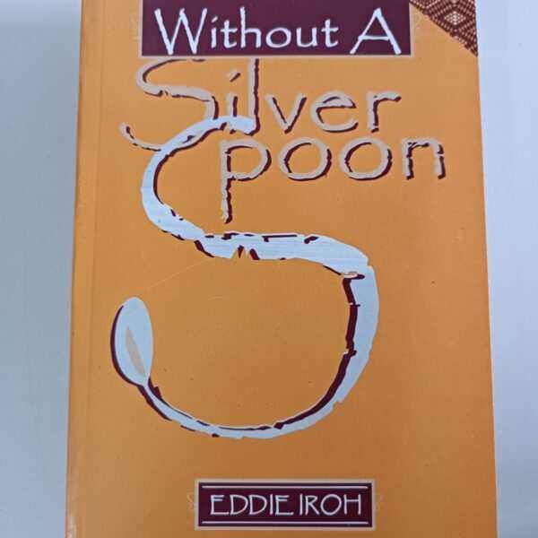 Without A Silver Spoon by Eddie Iroh book cover